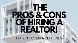 PROS & CONS OF HIRING A REALTOR