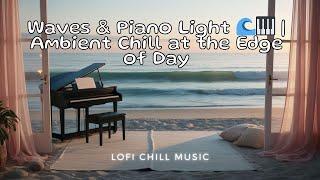 Ambient Beach Light  | Relaxing Chillscape with Piano & Waves