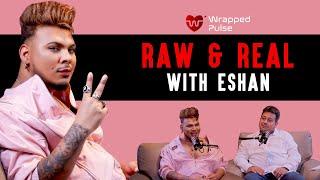 Raw & Real with Eshan | Eshan Masih with Neville Kavarana | Wrapped Pulse Podcast Show