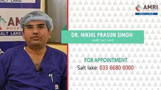 Dr  Nikhil Prasun Singh | AMRI Talk | AMRI Hospitals Salt Lake