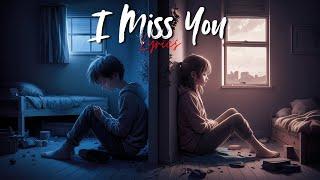 I MISS YOU (Official Music Song) Lyrics | LastMusic