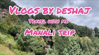 Vlogs by deshaj // Manali trip // waterfalls // mountain ️