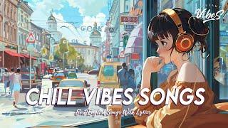 Chill Vibes Songs  New Tiktok Viral Songs 2024 | Best English Songs With Lyrics