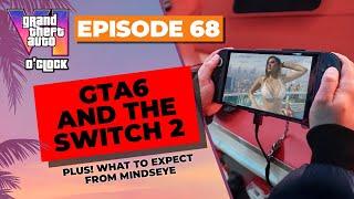 GTA6 and the Switch 2 - GTA VI O'clock - Episode 68