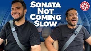 @IrfanJunejo  Sonata Not Coming Slow