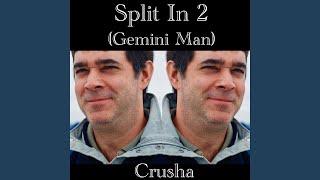 Split In 2 (Gemini Man)