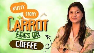CARROT EGGS OR COFFEE | A KUTTY STORY