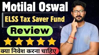 Motilal Oswal ELSS Tax Saver Fund Scheme Review || 30% CAGR Growth || Motilal Oswal Mutual Fund ?