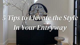 5 Tips to Elevate the Style in Your Entryway | STYLE WITH ME