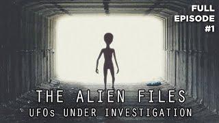 The Alien Files: UFOs Under Investigation (Full Episode S1|E1)