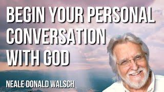 Begin Your Personal Conversation with God | Neale Donald Walsch