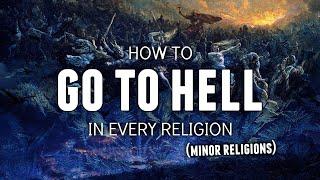 How to Go to Hell in Every Religion (Minor Religions)