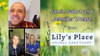 Jamie Sabot & Jennifer Weare from  Lily’s Place Animal Sanctuary   | Meet the Sanctuary Founders