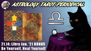 ATP 21.14: BONUS Libra – Guides say to Be Yourself, Heal Yourself June ’21 