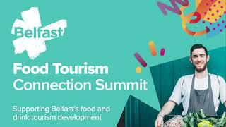 Belfast Food and Drink Tourism Network: Food Tourism Connection Summit, Monday 4th March 2024