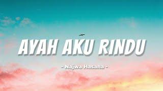 AYAH AKU RINDU - NAJWA HASANA (LIRIK)