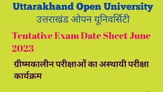 Uttarakhand open university tentative Exam Date Sheet June 2023