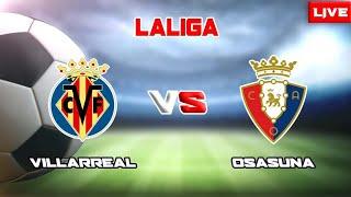  VILLAREAL VS OSASUNA LIVE STREAMING MATCH