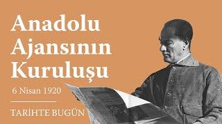 #TarihteBugün - Anadolu Ajansının Kuruluşu