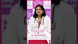 Most healthy birth control options for Women & Men| OCP|Vasectomy-Dr.Priyamvada Shah|Doctors' Circle