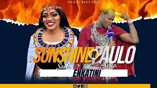 ENKATINI  -  SUNSHINE SAOLI ft  PAULO SIRIA.         (SKIZA  TUNE 6984195)