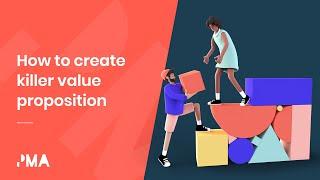 How to create a killer value proposition for your customer