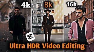 Capcut 4k 8k 16k Hdr Video Editing Tutorial || Trending Video Editing In Capcut App