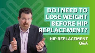 Do I need to lose weight before hip replacement?