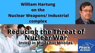 William Hartung on the Pervasive influence of the Nuclear Weapons/Industrial complex