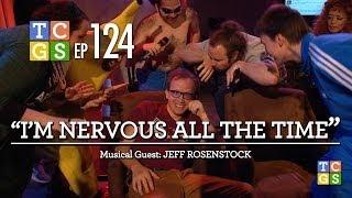 [Public Access] TCGS #124 - I'm Nervous All The Time