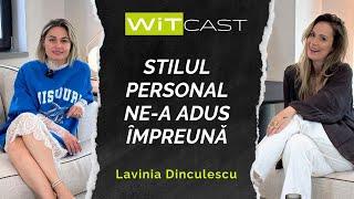 WITCAST// Lavinia Dinculescu: Cum aratǎ prietenia realǎ între douǎ femei