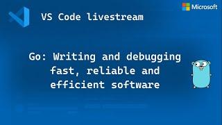 Go - Writing and debugging fast, reliable and efficient software