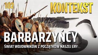 Barbarzyńcy. Świat wojowników z początków naszej ery - Bartosz Kontny | KONTEKST 102