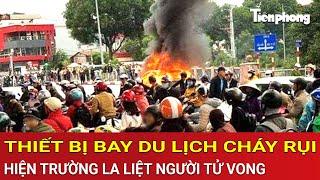 Thời sự nóng: Thiết bị bay du lịch cháy rụi, toàn bộ hành khách rơi tự do, la liệt người tử vong