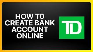 How To Create TD Bank Account Online 2024! (Full Tutorial)