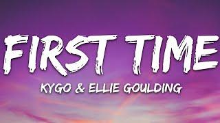 Kygo & Ellie Goulding - First Time (Lyrics)