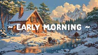 Early Morning ️ Lofi Keep You Safe ️ Start your day and relax with Lofi Hip Hop / Lofi Winter