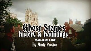 GHOST STORIES - MAD ALICE LANE- York.UK.