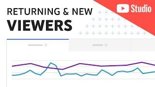 Understand Your Viewership Trends: New & Returning Viewers in YouTube Analytics