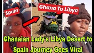 BREAKING: GHANAIAN LADY GOES V!RAL AFTER TRAVELING FROM LIBYA DESERT TO SPAIN