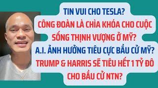 Tin vui cho Tesla? AI, Trump, & Harris? Công đoàn chìa khóa cho cuộc sống thịnh vượng ở Mỹ