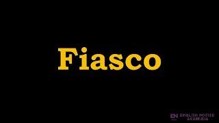 Fiasco - Meaning, Pronunciation, Examples | How to pronounce Fiasco in American English