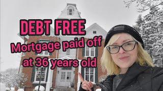 Completely Debt Free at 36! Mortgage Free  Less Stress  More Freedom in life  How I did it