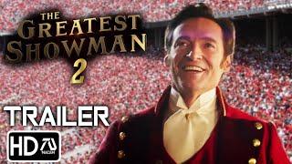 The Greatest Showman 2 Trailer #3 (HD) Hugh Jackman, Zack Efron, Zendeya | Dream Trailer