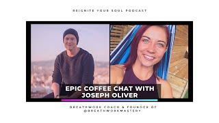 Reignite Your Soul Podcast | Episode 024 | with Joseph Oliver