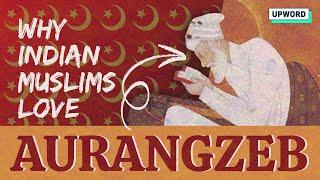 Why Indian Muslims Love Aurangzeb | Unpacking the Controversy