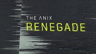 The Anix - Renegade