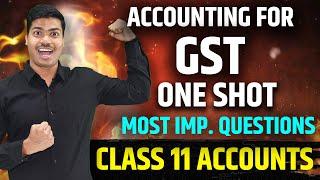 Accounting for Goods and Services Tax (GST) | ONE SHOT | CLASS 11 ACCOUNTS FINAL EXAMS 2025