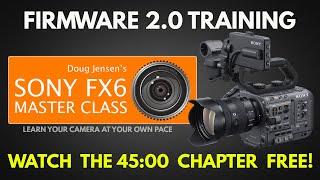 Master Class:  Sony FX6 Firmware Version 2.0