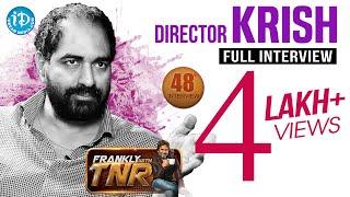 Director Krish Exclusive Interview | Frankly With TNR #48 | Talking Movies With iDream #283